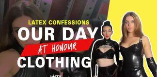 Latex Confessions – Our Day at Honour Clothing