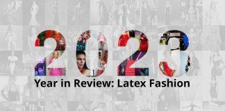 Latex Fashion Takes Centre Stage: Unveiling the Explosive Growth and Dazzling Trends of 2023! Latex Clothing Fashion Year in Review 2023