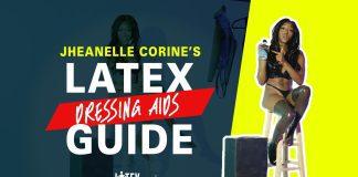 A Deep Dive into Latex Dressing Aids with Jheanelle Corine A Deep Dive into Latex Dressing Aids with Jheanelle Corine