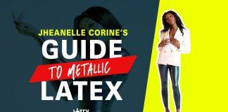 A Dazzling Display: Jheanelle Corine Guides You Through Metallic Latex Fashion A Dazzling Display: Jheanelle Corine Guides You Through Metallic Latex Fashion